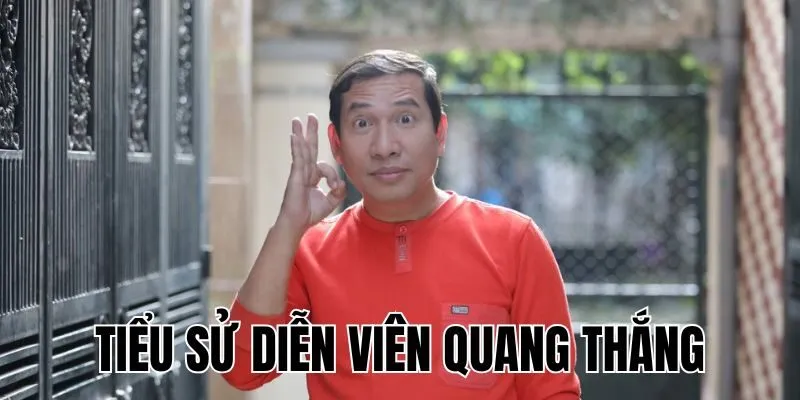 Diễn Viên Quang Thắng: Nhiều Vai Diễn Xuất Sắc