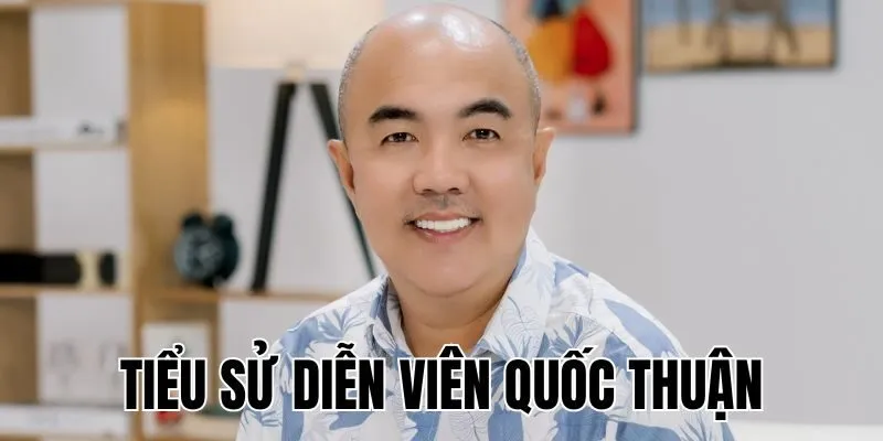 Diễn Viên Quốc Thuận: Hành Trình Đầy Khó Khăn