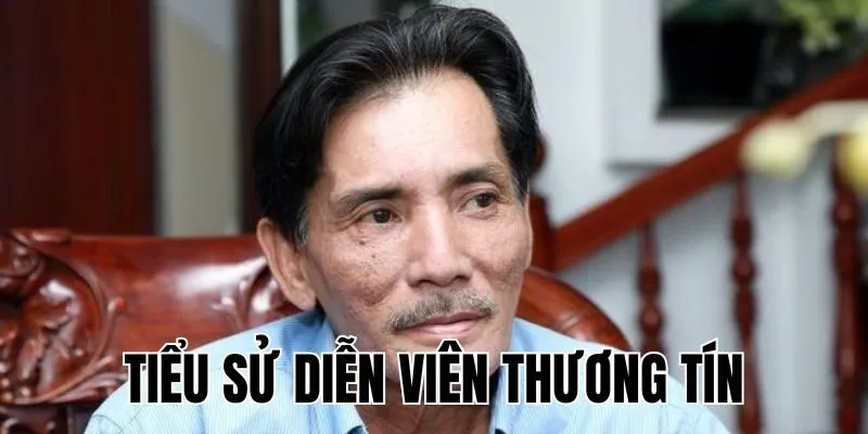 Diễn Viên Thương Tín: Sự Nghiệp & Chuyện Tình Yêu