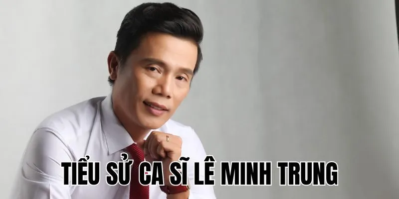 Lê Minh Trung: Hành Trình Thay Đổi Cuộc Đời Nhờ Âm Nhạc