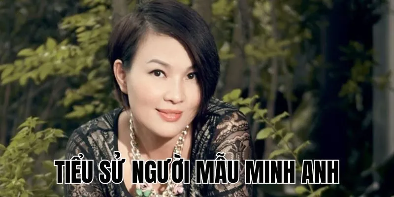 Người Mẫu Minh Anh: Sự Nghiệp Thời Đỉnh Cao