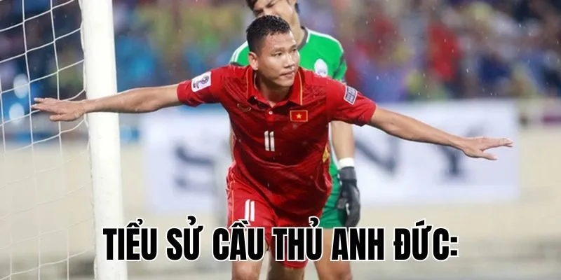 Tiểu Sử Cầu Thủ Anh Đức: Huyền Thoại Bóng Đá Việt Nam