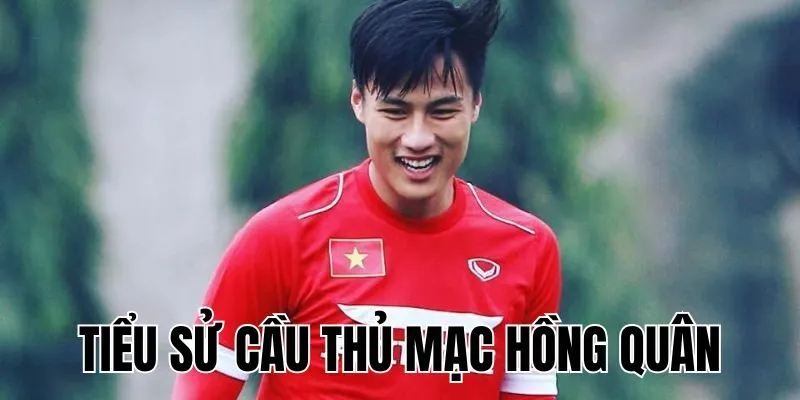 Tiểu Sử Cầu Thủ Mạc Hồng Quân: Sự Nghiệp & Hôn Nhân Viên Mãn